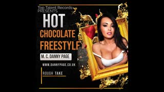 Hot Chocolate Freestyle By M. C. Danny Page ( Rough Take )